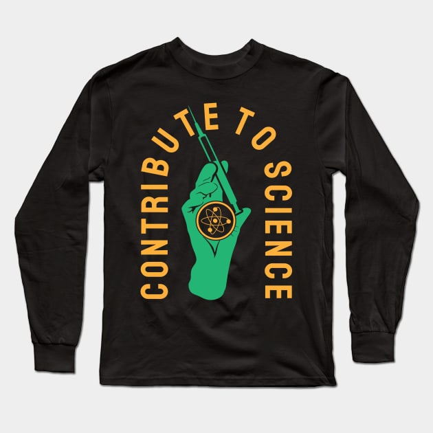 Contribute to science Long Sleeve T-Shirt by Teewyld